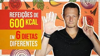 🥘6 PRATOS De 600Kcal Em 6 DIETAS Diferentes [upl. by Rosario]