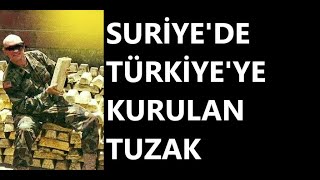 SURİYEDE TÜRKİYEYE KURULAN TUZAK [upl. by Oilenroc]