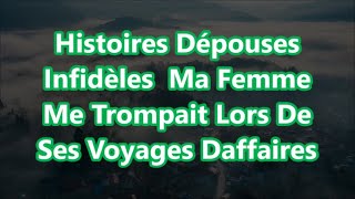 Histoires Dépouses Infidèles Ma Femme Me Trompait Lors De Ses Voyages Daffaires [upl. by Godliman]