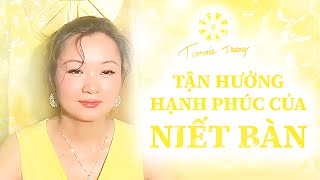 Tận Hưởng Hạnh Phúc Của Niết Bàn  Lạc Tối Thượng  Master Tammie Trương PT47 [upl. by Hillel]