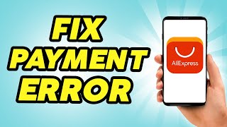 How To Fix AliExpress Payment Error  2024 [upl. by Luapnaes]