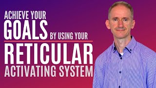 Reticular Activating System and Goals  How to Use Your Unconscious Mind to Achieve your Goals [upl. by Aleiram116]