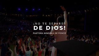 Pastora Ninoska de Ponce  ¡No te Separes de Dios [upl. by Ainoek161]