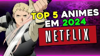 TOP 5  Melhor ANIME NETFLIX em 2024 [upl. by Joscelin]