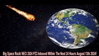 Big Space Rock NEO 2024 PZ3 Inbound Within The Next 24 Hours August 13th 2024 [upl. by Liartnod]