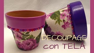 Macetas con Decoupage de Tela [upl. by Otrebile803]