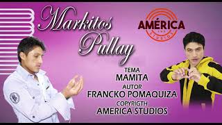 Markitos Pullay MAMITA VIDEO AUDIO [upl. by Outlaw]