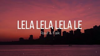 Lela lela lela  Rauf amp Faik  Lyrics [upl. by Berglund598]