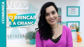 A importância do BRINCAR no desenvolvimento infantil  Comunica [upl. by Ettezzil]