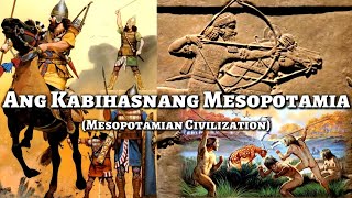 Ang Kabihasnang Mesopotamia  Mesopotamian Civilization [upl. by Eblehs79]