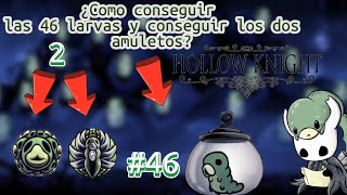 ¿Cómo conseguir todas las larvas y los dos amuletos de larvas Hollow knight [upl. by Coltun349]