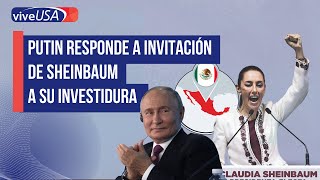 Putin responde a la invitación de Sheinbaum a su investidura [upl. by Gable50]