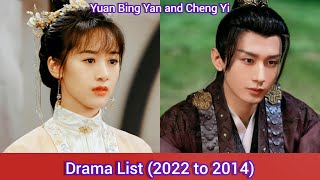 Yuan Bing Yan and Cheng Yi  Drama List 2022 to 2014 [upl. by Annie843]