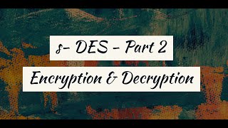 SDES Encryption  Simplified data encryption standardSDES   Encryption amp Decryption [upl. by Ihana951]