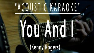 You and i  Kenny Rogers Acoustic karaoke [upl. by Conte]