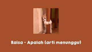 Raisa  Apalah Arti Menunggu lirik [upl. by Cadmar]