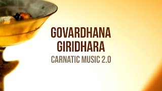 Govardhana Giridhara feat Sri Vaths  Carnatic Music 20  Mahesh Raghvan [upl. by Boycey]