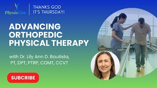 Advancing Orthopedic Physical Therapy with with Dr Lily Ann D Bautista  TGIT [upl. by Anuahsat278]