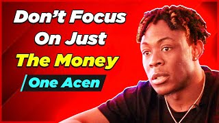 One Acen Interview Don’t Focus On Just Money  The Perspective [upl. by Willi]