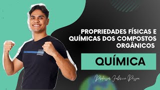 PROPRIEDADES FISICAS E QUÃMICAS DOS COMPOSTOS ORGÃ‚NICOS  PROFESSOR FABRÃCIO PESSOA [upl. by Mott898]