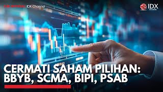 Cermati Saham Pilihan BBYB SCMA BIPI PSAB  IDX CHANNEL [upl. by Naryb]