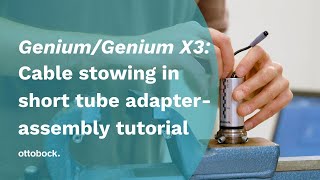 GeniumGenium X3  cable stowing in tube adapter assembly tutorial  Ottobock [upl. by Yrohcaz]