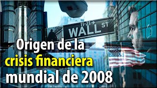 Origen de la crisis financiera mundial del 2008 [upl. by Idnarb126]