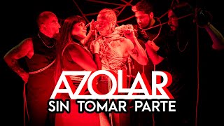 Azolar  Sin Tomar Parte [upl. by Kreis]