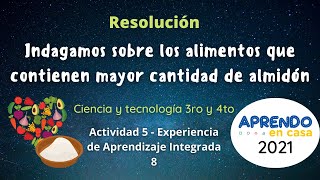 Resolución Aprendo en Casa 2021 CyT 3° y 4° Indagamos sobre los alimentos que contienen mayor cantid [upl. by Grubb516]