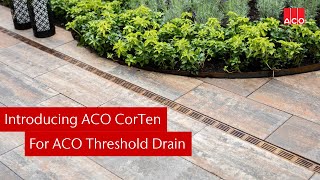 All you need to know about the new ACO Threshold Drain with CorTen finish [upl. by Ithsav912]