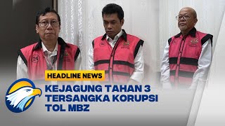 Kejagung Tetapkan 3 Tersangka Korupsi Tol MBZ [upl. by Teressa]