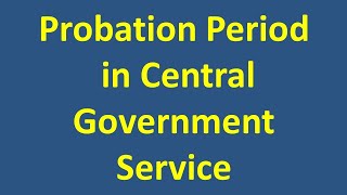 Probation Period in Central Government Service [upl. by Arah63]