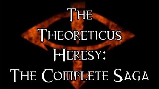 The Theoreticus Heresy  The Complete Saga [upl. by Magnum]