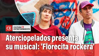 La música de Aterciopelados es el telón de fondo del musical ‘Florecita rockera’ [upl. by Oberheim]