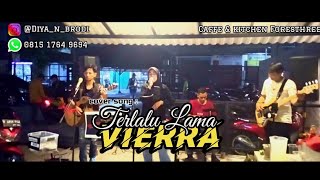 VIERRA  TERLALU LAMA  COVER  DIYA AND BRODI [upl. by Jonina376]