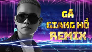 GÃ GIANG HỒ REMIX  TOP NHẠC TRẺ REMIX HAY NHẤT MỌI THỜI ĐẠI CỦA LÃ PHONG LÂM [upl. by Madid657]