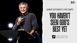 You Havent Seen Gods Best Yet  Jentezen Franklin [upl. by Rivi]