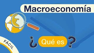 ¿Qué es la MACROECONOMÍA  Explicado FÁCIL 🎓 [upl. by Nordine]