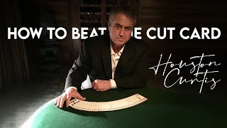 How to beat the Cut Card with Houston Curtis [upl. by Nairadal]