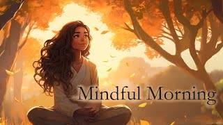 Mindful Morning Start Your Day with Clarity and Calm Guided Meditation [upl. by Eyssej]