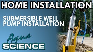 Submersible Well Pump Installation Overview by Aqua Science [upl. by Hildebrandt294]