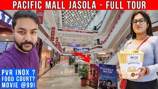 😍👉SALE  Pacific Mall Jasola  FULL TOUR  Movie 99  Food Court  Inox PVR  Timings  Delhi Metro [upl. by Euqinahc]