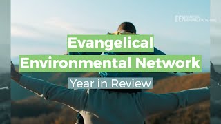 The Evangelical Environmental Network  2023 Year in Review [upl. by Lizbeth881]