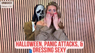 Halloween Panic Attacks amp Dressing Sexy  Ep 145  Unwaxed Podcast [upl. by Nicholle857]