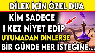 DİLEK İÇİN ÖZEL DUA  KİM SADECE 1 KEZ NİYET EDİP UYUMADAN DİNLERSE BİR GÜNDE HER İSTEĞİNE [upl. by Yunick]