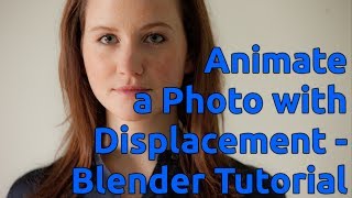 Animate a Photo via Displacement  Blender Tutorial [upl. by Tallou]