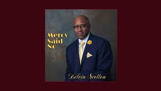 Mercy Said No  Deloin Scotton Audio [upl. by Rubel]