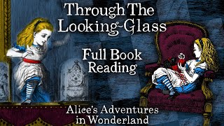 Alice in Wonderland Through the Looking Glass  Full Book Lewis Carroll An ASMR Storytelling [upl. by Anastos947]