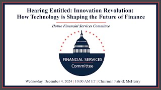 Hearing Entitled Innovation Revolution How Technology is Shaping the Future of Finance [upl. by Trout]