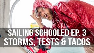 Sailing Schooled Ep 3 – Storms Tests amp Tacos [upl. by Cecilius]